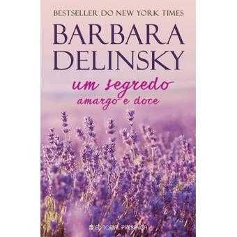 Um Segredo Amargo e Doce - de Barbara Delinsky - NOVO