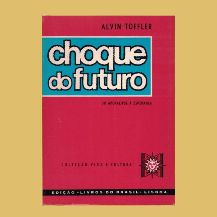 Choque do Futuro - Do Apocalipse a Esperança - Alvin Toffler