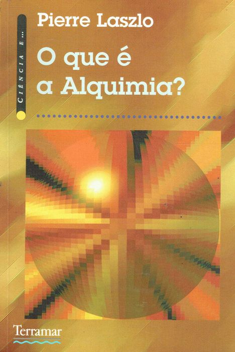 1932

O que é a Alquimia ?
de Pierre Laszlo