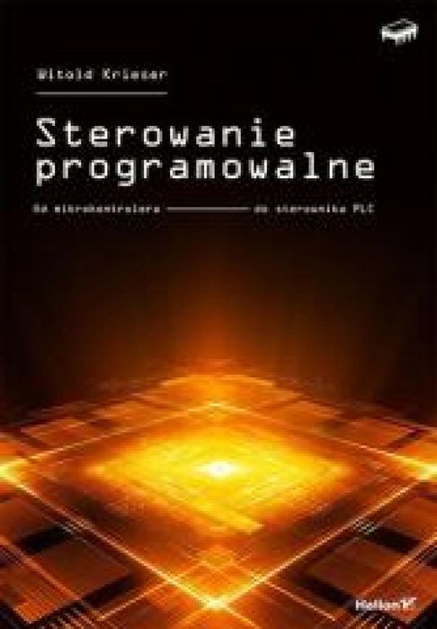 Sterowanie programowalne. Od mikrokontrolera do. Helion Witold