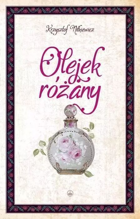Olejek Różany Krzysztof Nitkiewicz