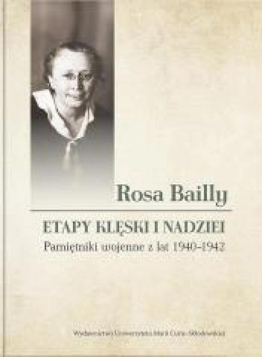 Rosa Bailly: Etapy klęski i nadziei. Pamiętniki. UMCS red. Mał