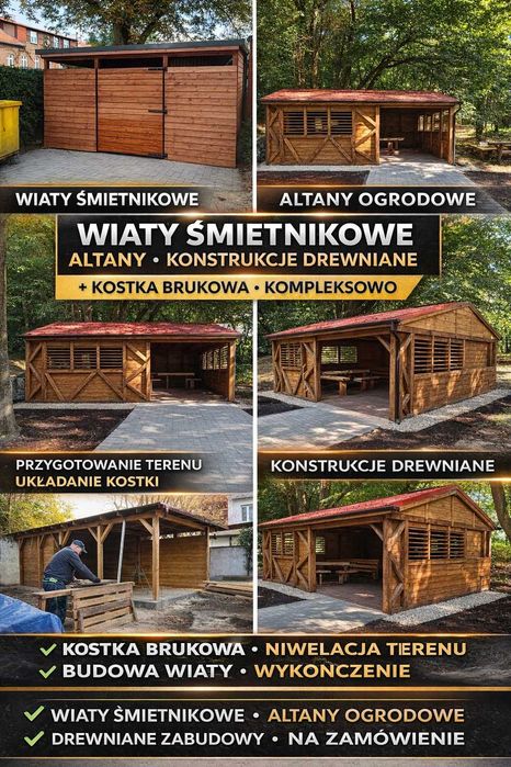 Wiaty śmietnikowe, altany, konstrukcje drewniane + kostka brukowa | kompleksowo
