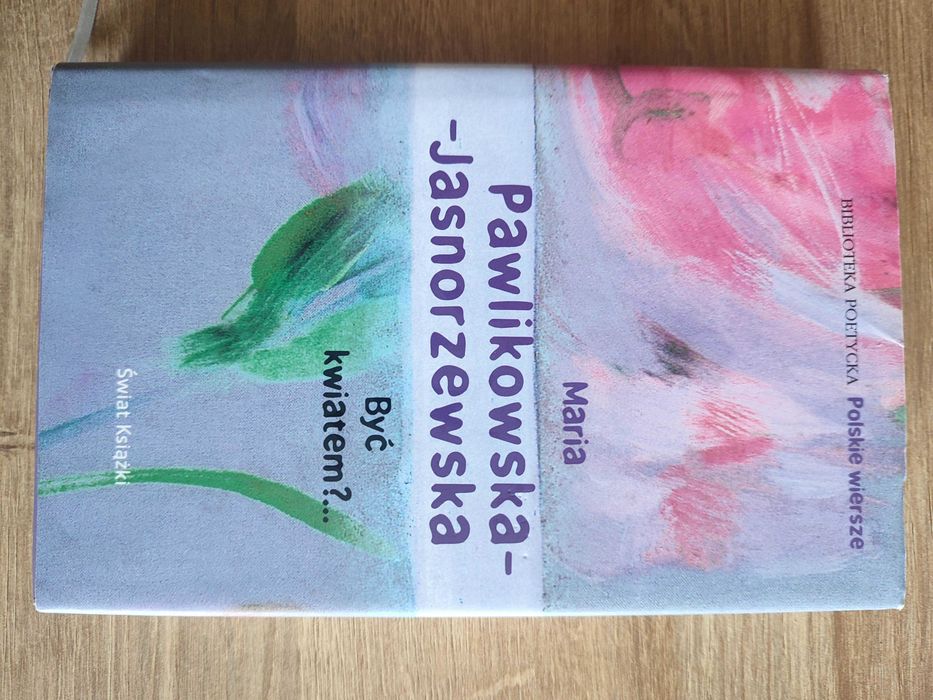 Być kwiatem Maria Pawlikowska-Jasnorzewska