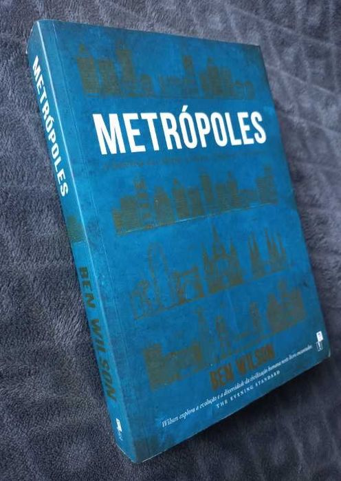Metrópoles; A História da Cidade, a maior criação da civilização - Ben Wilson