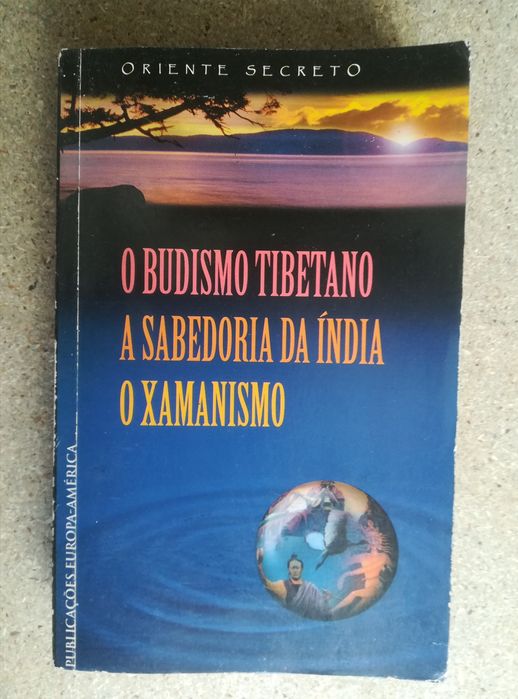 O Budismo Tibetano, A Sabedoria da Índia, O Xamanismo