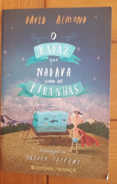 David Almond - O rapaz que nadava com as piranhas