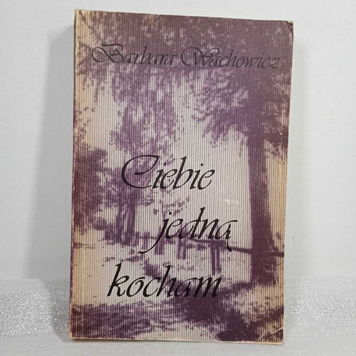 Ciebie jedną kocham. Barbara Wachowicz