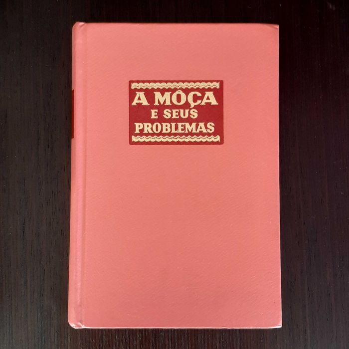 Livro - A Moça e Seus Problemas - Dr. Haroldo Shryock - Portes incluíd