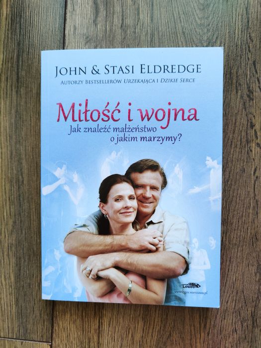 Miłość i wojna - John i Stasi Eldredge