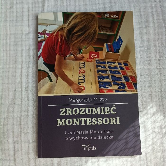 Zrozumiec Montessori. Malgorzata Miksza