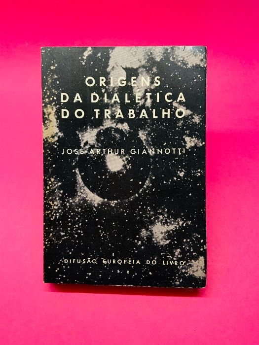 Origins of the Dialectic of Labor - José Arthur Giannotti