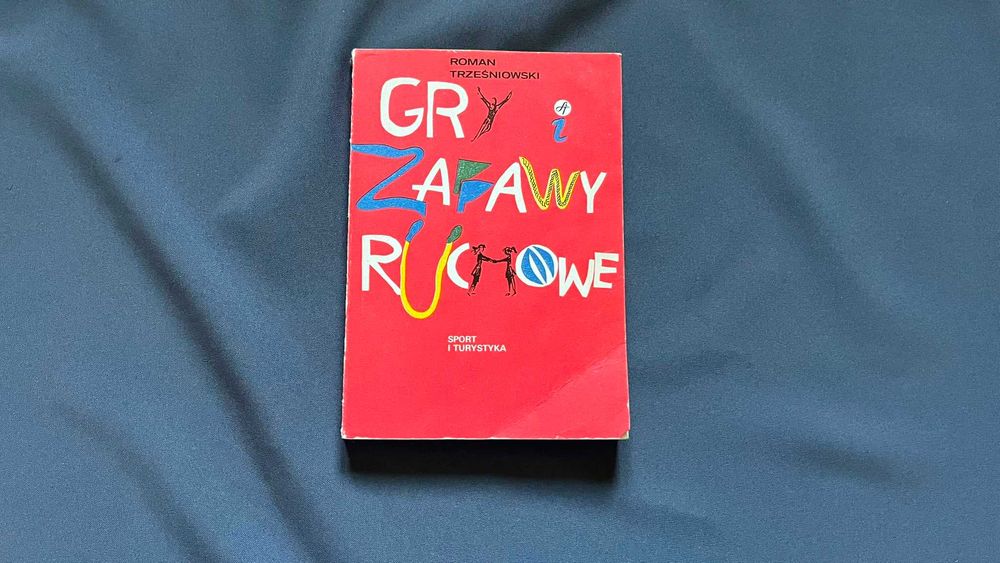 „Gry i zabawy ruchowe” - Roman Trześniowski