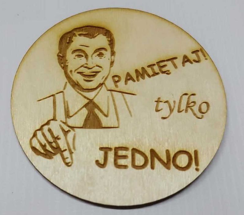Podkładka podstawka pod kubek Pamiętaj tylko jedno! 10x10 cm drewno