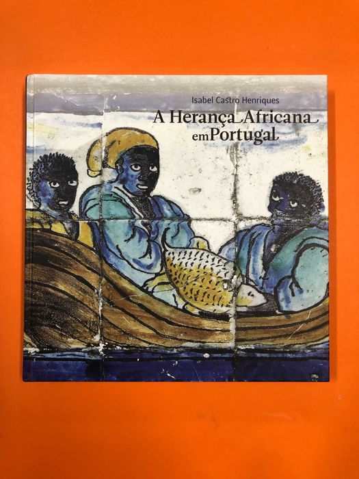 A herança Africana em Portugal -  Isabel Castro Henriques