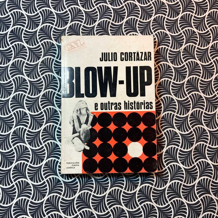 Blow-Up e Outras Histórias - Julio Cortázar