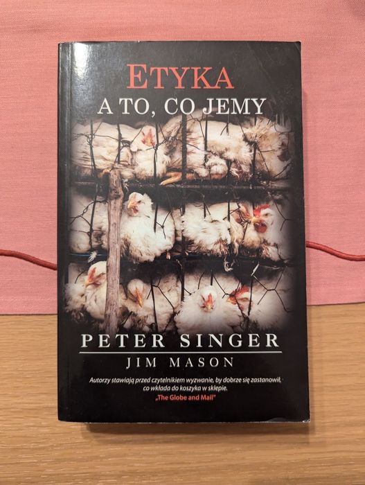 Etyka a to, co jemy Peter Singer Jim Mason, wydanie pierwsze