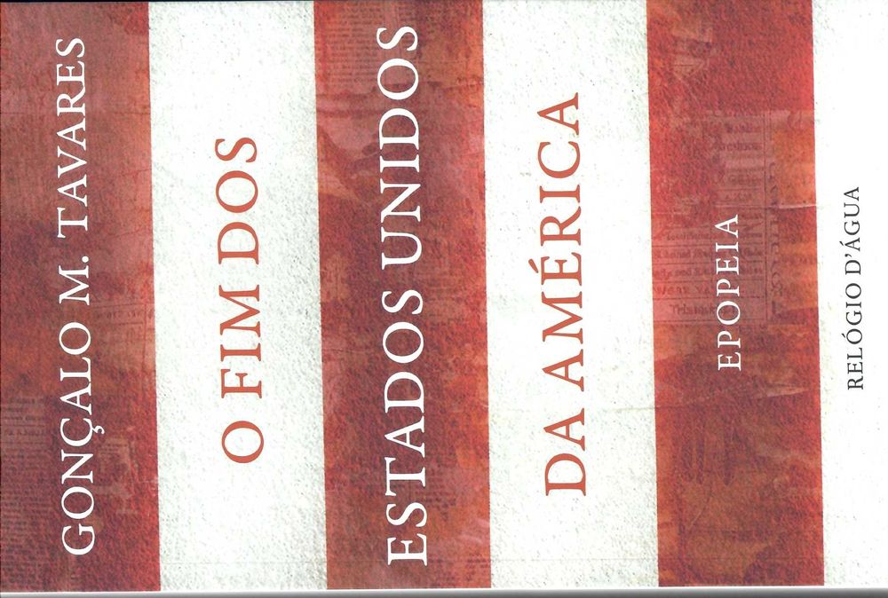 GONÇALO M. TAVARES «O Fim dos Estados Unidos da América - Epopeia»