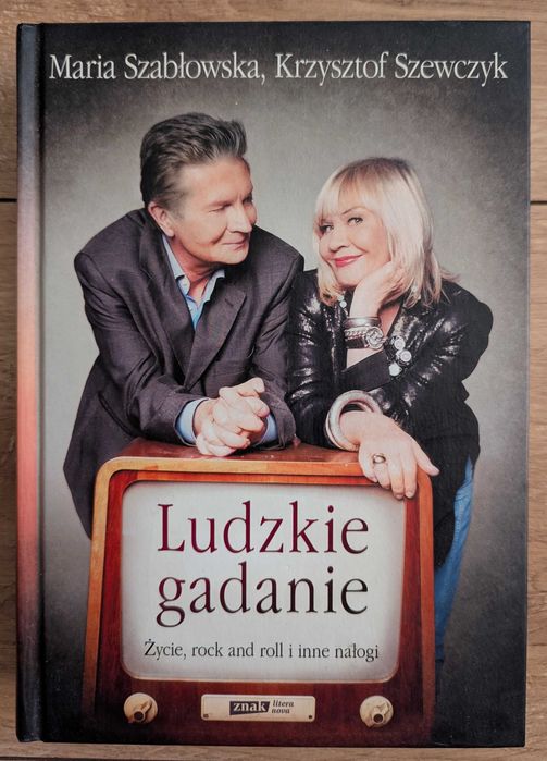 Ludzkie gadanie Życie, rock & roll i inne nałogi Szabłowska Szewczyk