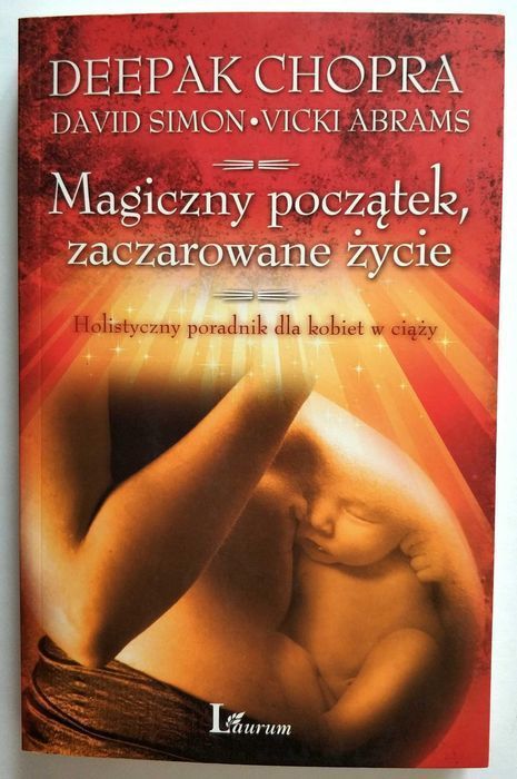 Magiczny początek, zaczarowane życie, DEEPAK CHOPRA, UNIKAT!