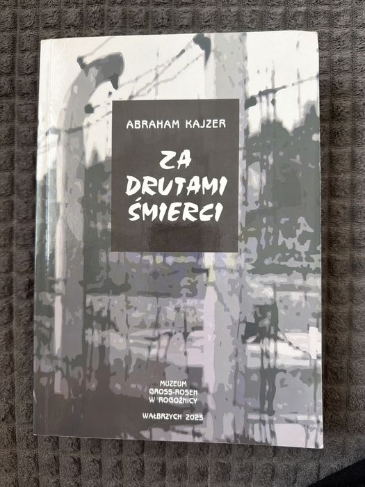 Za Drutami Śmierci Abraham Kajzer