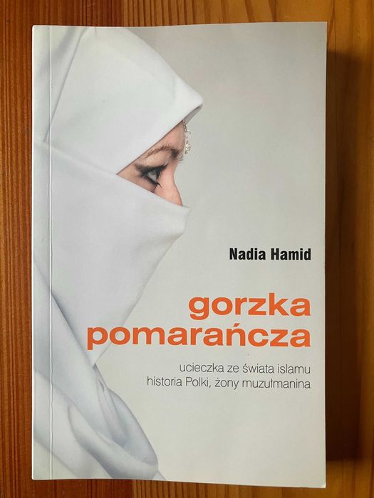 Gorzka pomarańcza: ucieczka ze świata islamu Nadia Hamid