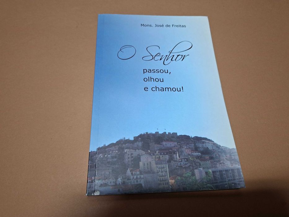 O Senhor Passou, Olhou e Chamou! de Mons. José de Freitas