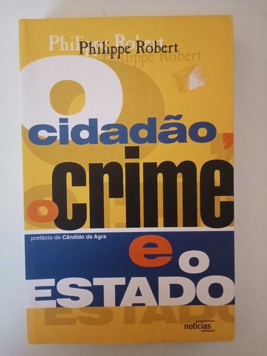 O Cidadão, o Crime e o Estado - Philippe Robert