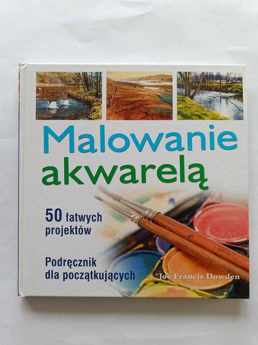 NOWA Z DEFEKTEM Malowanie akwarelą dla początkujących Francis Dowden