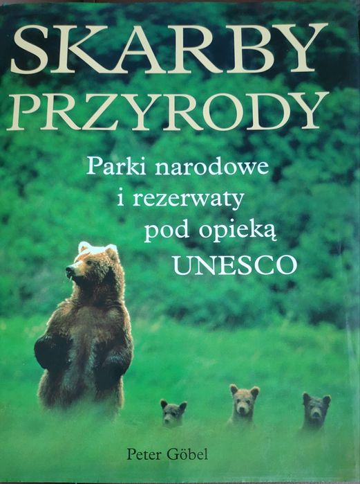 Skarby przyrody. Parki narodowe i rezerwaty pod opieką UNESCO