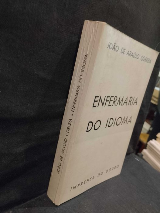 Enfermaria do idioma - João de Araújo Correia "Imprensa do Douro"