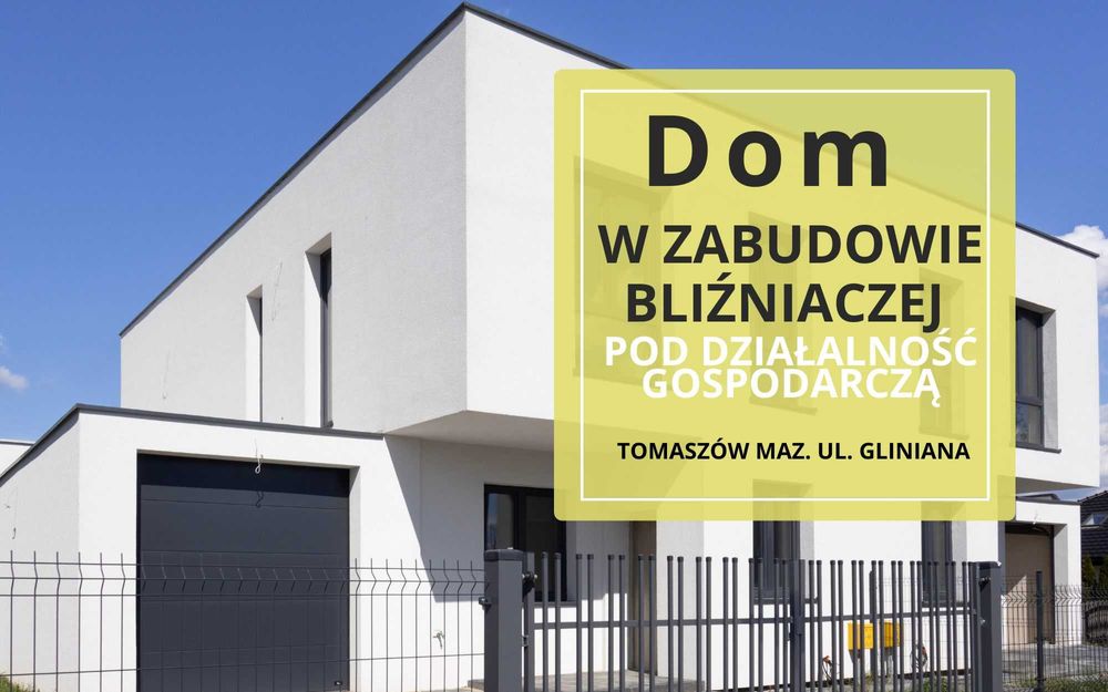 Dom w zabudowie bliźniaczej pod działalność | Gliniana Tomaszów Maz.