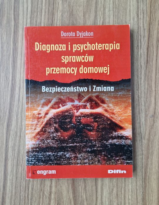 Diagnoza i psychoterapia sprawców przemocy domowej - Dorota Dyjakon