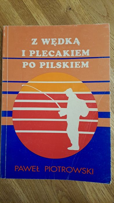 Z wedka i plecakiem po pilskiem