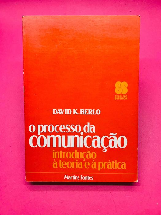 O Processo da Comunicação: Introdução à teoria e à prática