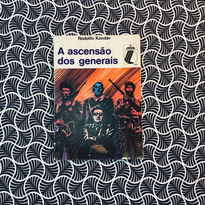 A Ascensão dos Generais - Rodolfo Konder