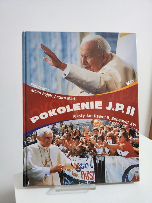 Pokolenie J.P.II Teksty Jan Paweł II, Benedykt XVI Fot. Adam Bujak