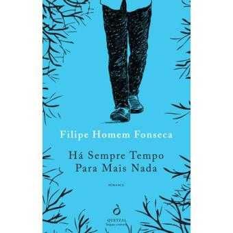 Há Sempre Tempo para Mais Nada - de Filipe Homem Fonseca - NOVO