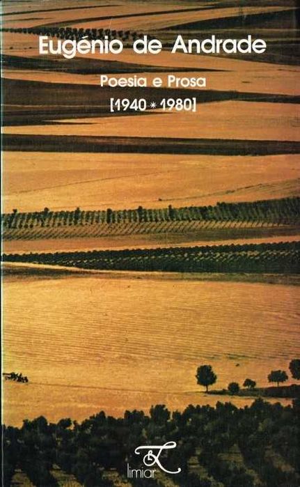 Eugénio De Andrade - Poesia e Prosa (desde 1940 a 1980)