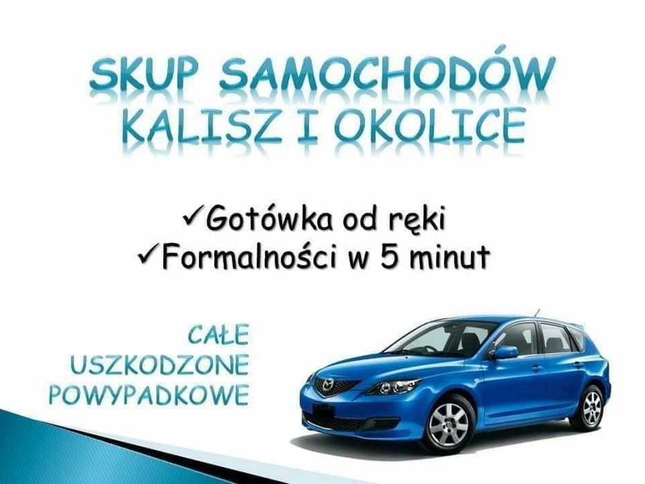 Skup Aut Samochodów Kalisz i Okolice Ostrów Wlkp. Gotówka w 5 min!!