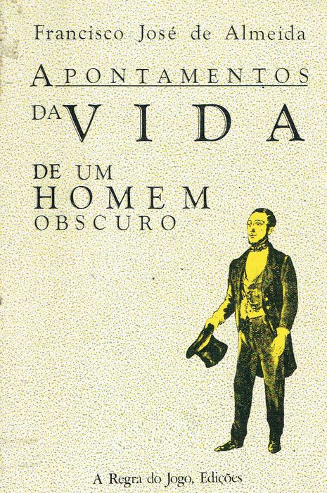 17420  Apontamentos da Vida de Um Homem Obscuro Francisco José de Almeida