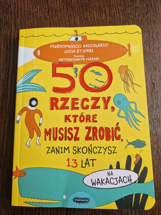 Książka 50 rzeczy które musisz zrobić zanim kończysz 13 lat Pierdomenico Baccalario