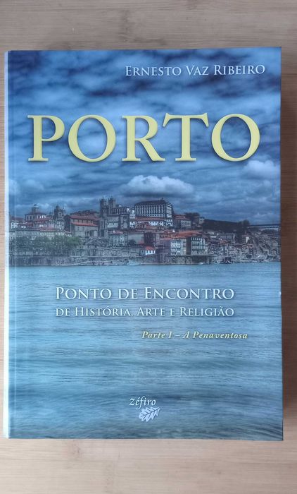 Porto(Ponto de Encontro de História,Arte e Religião)-Ernesto V Ribeiro