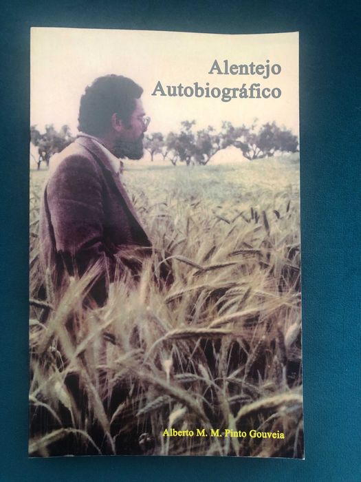 Alentejo Autobiográfico - Alberto M.M. Pinto Gouveia - LIVRO