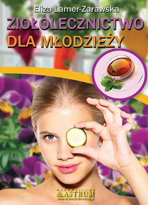 Ziołolecznictwo dla młodzieży, wydanie III. Astrum. Nowy Produkt