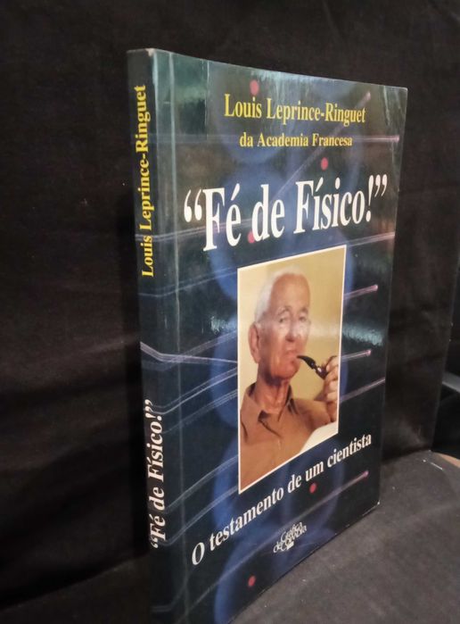 "Fé de Físico!" O testamento de um cientista - Louis Leprince-Ringuet