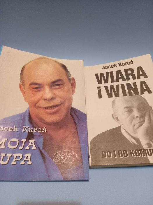"Moja zupa" "Wiara i wina od i do komunizmu" Jacek Kuroń