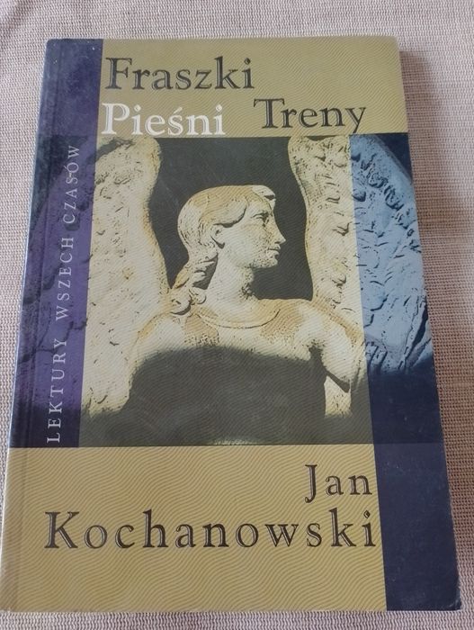 Jan Kochanowski - Fraszki Pieśni Treny