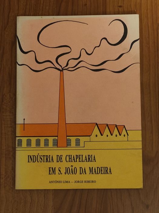 Livro - Industria de Chapelaria em S. João da Madeira