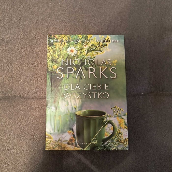 Nicholas Sparks - Dla Ciebie Wszystko